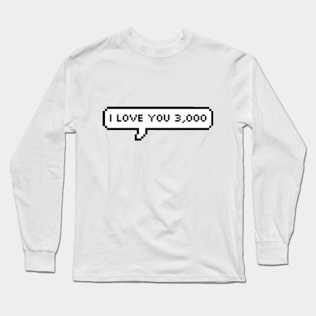 I Love You 3000 Long Sleeve T-Shirt by SuperrScribbles